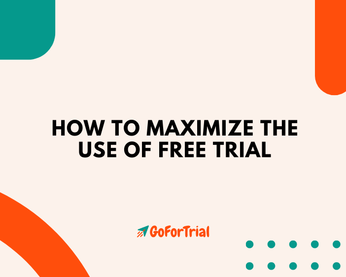 Maximizing The Use Of Free Trial that you are subscribing 1 How To Maximize The Use Of Free Trial