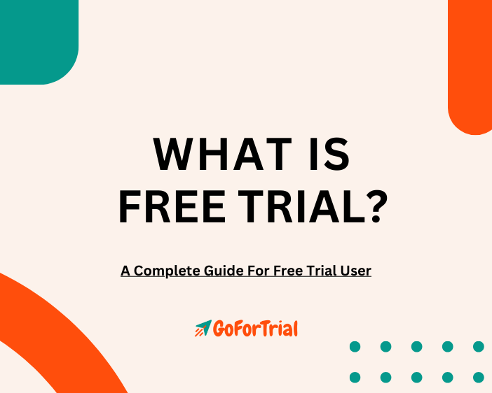 What is Free Trial? A Complete User Guide For Free Trial! 1 What is Free Trial
